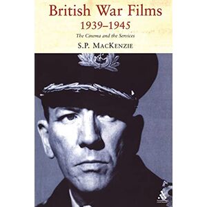 Mackenzie, Paul British War Films, 1939-1945: The Cinema And The Services Mackenzie, Paul British War Films, 1939-1945: The Cinema And The Services