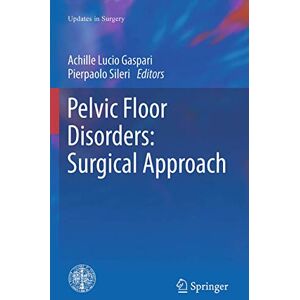 Allied Pelvic Floor Disorders: Surgical Approach (Updates in Surgery) Allied Pelvic Floor Disorders: Surgical Approach (Updates in Surgery)