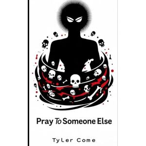 Come, Tyler Pray To Someone Else Come, Tyler Pray To Someone Else