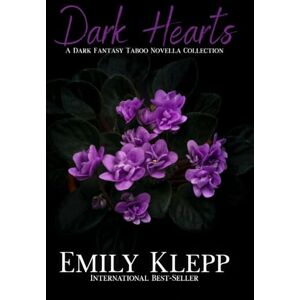 Klepp, Emily Dark Hearts: A Dark Fantasy Taboo Novella Collection (The Dark Hearts Collection) Klepp, Emily Dark Hearts: A Dark Fantasy Taboo Novella Collection (The Dark Hearts Collection)