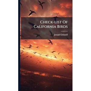 Grinnell, Joseph Check-list Of California Birds Grinnell, Joseph Check-list Of California Birds