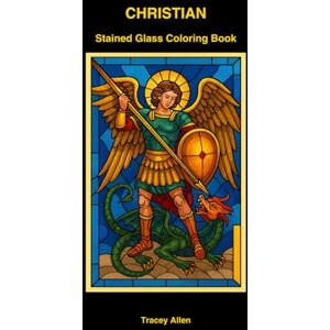 Allen, Tracey Christian Stained Glass Coloring Book: Vibrant Color Pictures Included for Easy Color Choices Allen, Tracey Christian Stained Glass Coloring Book: Vibrant Color Pictures Included for Easy Color Choices