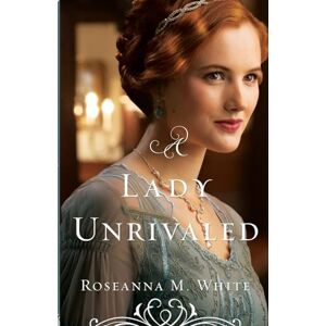 White, Roseanna M. Lady Unrivaled (Ladies of the Manor) White, Roseanna M. Lady Unrivaled (Ladies of the Manor)