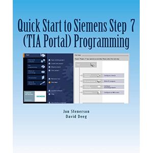 Stenerson, Jon Quick Start to Programming in Siemens Step 7 (TIA Portal) Stenerson, Jon Quick Start to Programming in Siemens Step 7 (TIA Portal)