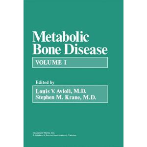 Academic Press Metabolic Bone Disease: Volume 1 Academic Press Metabolic Bone Disease: Volume 1