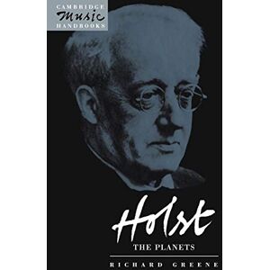 Greene Holst: The Planets (Cambridge Music Handbooks) Greene Holst: The Planets (Cambridge Music Handbooks)