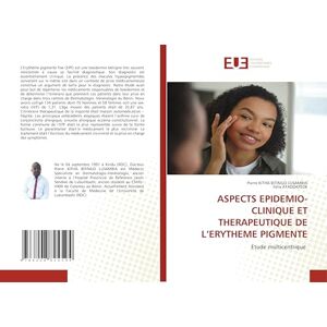 KITHA BITINGO LUSAMBIA, Pierre ASPECTS EPIDEMIO-CLINIQUE ET THERAPEUTIQUE DE L’ERYTHEME PIGMENTE: Etude multicentrique KITHA BITINGO LUSAMBIA, Pierre ASPECTS EPIDEMIO-CLINIQUE ET THERAPEUTIQUE DE L’ERYTHEME PIGMENTE: Etude multicentrique