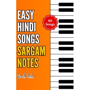 Sahu, Yash 40 Easy Hindi Songs Sargam Notes for Beginners: Play Bollywood Songs on Piano, Harmonium & Flute with Simplified Notation (SA, RE, GA, MA, PA) ... Piano & Sargam Notes for Iconic Songs) Sahu, Yash 40 Easy Hindi Songs Sargam Notes for Beginners: Play Bollywood Songs on Piano, Harmonium & Flute with Simplified Notation (SA, RE, GA, MA, PA) ... Piano & Sargam Notes for Iconic Songs)