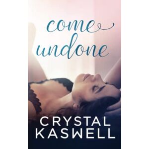 Kaswell, Crystal Come Undone: A Love Triangle Kaswell, Crystal Come Undone: A Love Triangle