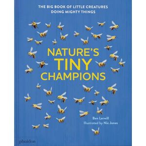 Lerwill, Ben Nature's Tiny Champions: The Big Book of Little Creatures Doing Mighty Things Lerwill, Ben Nature's Tiny Champions: The Big Book of Little Creatures Doing Mighty Things