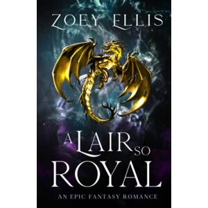 Ellis, Zoey A Lair So Royal: 5 (The Last Dragorai) Ellis, Zoey A Lair So Royal: 5 (The Last Dragorai)