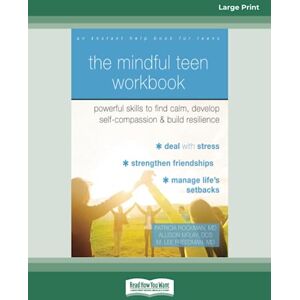 Patricia, Rockman The Mindful Teen Workbook: Powerful Skills to Find Calm, Develop Self-Compassion, and Build Resilience Patricia, Rockman The Mindful Teen Workbook: Powerful Skills to Find Calm, Develop Self-Compassion, and Build Resilience