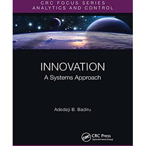Badiru, Adedeji B. Innovation: A Systems Approach (Analytics and Control) Badiru, Adedeji B. Innovation: A Systems Approach (Analytics and Control)