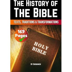 Skriuwer Com The History of the Bible: Texts, Traditions, and Transformations (History Books) Skriuwer Com The History of the Bible: Texts, Traditions, and Transformations (History Books)