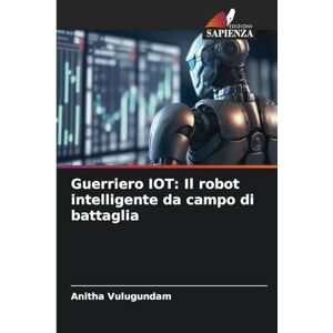 Vulugundam, Anitha Guerriero IOT: Il robot intelligente da campo di battaglia Vulugundam, Anitha Guerriero IOT: Il robot intelligente da campo di battaglia