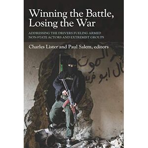 Lister, Charles Winning the Battle, Losing the War: Addressing the Drivers Fueling Armed Non-state Actors and Extremist Groups Lister, Charles Winning the Battle, Losing the War: Addressing the Drivers Fueling Armed Non-state Actors and Extremist Groups