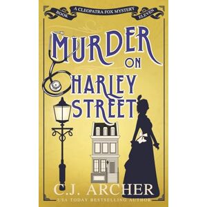 Archer, C.J. Murder on Harley Street: 11 (Cleopatra Fox Mysteries) Archer, C.J. Murder on Harley Street: 11 (Cleopatra Fox Mysteries)