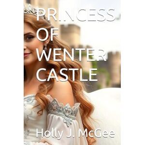 McGee, Holly J. PRINCESS OF WENTER CASTLE (THE ROYALS) McGee, Holly J. PRINCESS OF WENTER CASTLE (THE ROYALS)