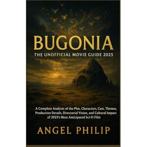 Philip, Angel Bugonia: The Unofficial Movie Guide 2025: A Complete Analysis of the Plot, Characters, Cast, Themes, Production Details, Directorial Vision, and Cultural Impact of 2025’s Most Anticipated Sci-Fi Film Philip, Angel Bugonia: The Unofficial Movie Guide 2025: A Complete Analysis of the Plot, Characters, Cast, Themes, Production Details, Directorial Vision, and Cultural Impact of 2025’s Most Anticipated Sci-Fi Film