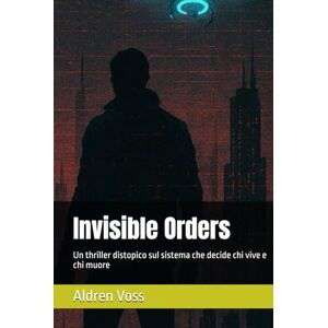Voss Invisible Orders: Un thriller distopico sul sistema che decide chi vive e chi muore Voss Invisible Orders: Un thriller distopico sul sistema che decide chi vive e chi muore