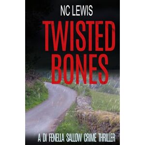 Lewis, N.C. Twisted Bones (A DI Fenella Sallow Crime Thriller) Lewis, N.C. Twisted Bones (A DI Fenella Sallow Crime Thriller)