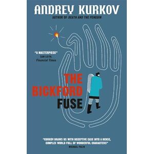 Kurkov, Andrey The Bickford Fuse Kurkov, Andrey The Bickford Fuse