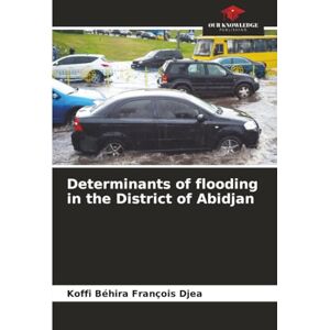 DJEA, Koffi Béhira François Determinants of flooding in the District of Abidjan DJEA, Koffi Béhira François Determinants of flooding in the District of Abidjan