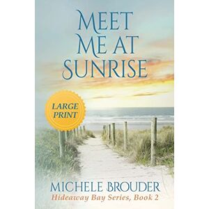 Brouder, Michele Meet Me At Sunrise (Hideaway Bay Book 2) Large Print Brouder, Michele Meet Me At Sunrise (Hideaway Bay Book 2) Large Print