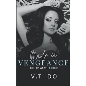 Do, V.T. Made in Vengeance: A Dark Mafia Reverse Harem Romance (Men of Wrath) Do, V.T. Made in Vengeance: A Dark Mafia Reverse Harem Romance (Men of Wrath)