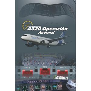 Conforti, Capt Facundo A320 Operación Anormal: Guía de estudio para pilotos Conforti, Capt Facundo A320 Operación Anormal: Guía de estudio para pilotos