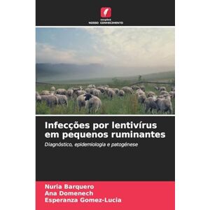 Barquero, Nuria Infecções por lentivírus em pequenos ruminantes: Diagnóstico, epidemiologia e patogénese Barquero, Nuria Infecções por lentivírus em pequenos ruminantes: Diagnóstico, epidemiologia e patogénese