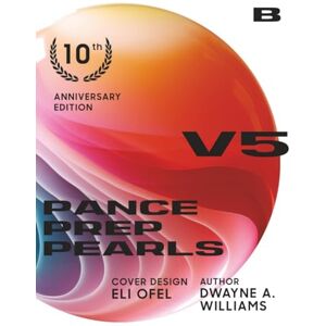 WILLIAMS, DWAYNE A PANCE PREP PEARLS V5 BOOK B: 10th Anniversary edition WILLIAMS, DWAYNE A PANCE PREP PEARLS V5 BOOK B: 10th Anniversary edition