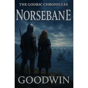 Goodwin, Richard Norsebane: Book Two of The Godric Chronicles Goodwin, Richard Norsebane: Book Two of The Godric Chronicles