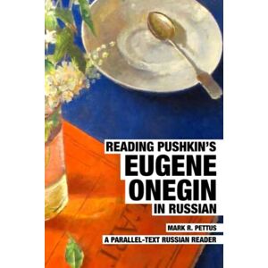 Pettus PhD, Mark R Reading Pushkin's Eugene Onegin in Russian: A Parallel-Text Russian Reader: 9 (Reading Russian) Pettus PhD, Mark R Reading Pushkin's Eugene Onegin in Russian: A Parallel-Text Russian Reader: 9 (Reading Russian)