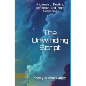 Gaind, Mr Vijay Kumar The Unwinding Script Gaind, Mr Vijay Kumar The Unwinding Script