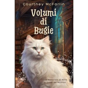 McFarlin, Courtney Volumi di Bugie: I Casi Misteriosi di Millie, la Gatta dei Miracoli #3 McFarlin, Courtney Volumi di Bugie: I Casi Misteriosi di Millie, la Gatta dei Miracoli #3