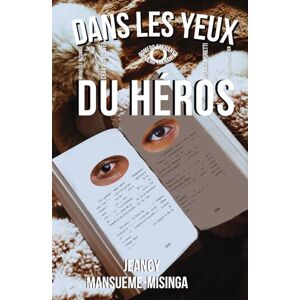 Mansueme-Misinga, Jeancy Dans les yeux du Héros (Héros et Sage : L'Esprit de chacun) Mansueme-Misinga, Jeancy Dans les yeux du Héros (Héros et Sage : L'Esprit de chacun)