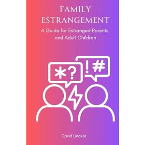 Linaker, David Family Estrangement: A Guide for Estranged Parents and Adult Children (Transforming Interpersonal Conflict) Linaker, David Family Estrangement: A Guide for Estranged Parents and Adult Children (Transforming Interpersonal Conflict)