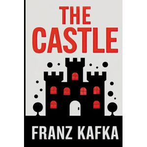 Kafka, Franz The Castle: A New Translation Kafka, Franz The Castle: A New Translation