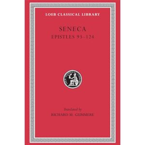 Seneca, Seneca Epistles, Volume III: Epistles 93-124 (Loeb Classical Library 77) Seneca, Seneca Epistles, Volume III: Epistles 93-124 (Loeb Classical Library 77)