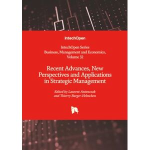 Recent Advances, New Perspectives and Applications in Strategic Management (Business, Management and Economics) Recent Advances, New Perspectives and Applications in Strategic Management (Business, Management and Economics)