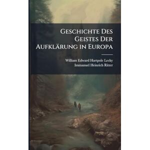 Lecky, William Edward Hartpole Geschichte Des Geistes Der Aufklärung in Europa Lecky, William Edward Hartpole Geschichte Des Geistes Der Aufklärung in Europa