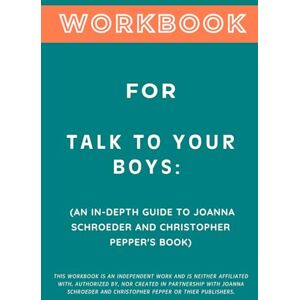 Zenith, Blaine Workbook for Talk to Your Boys: An In-Depth Guide to Joanna Schroeder and Christopher Pepper's Book Zenith, Blaine Workbook for Talk to Your Boys: An In-Depth Guide to Joanna Schroeder and Christopher Pepper's Book