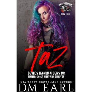 Earl, D.M. Taz: (Devil's Handmaidens MC: Timber-Ghost, Montana Chapter) Earl, D.M. Taz: (Devil's Handmaidens MC: Timber-Ghost, Montana Chapter)