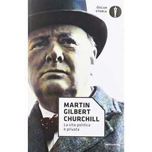 Gilbert, Martin Churchill. La vita politica e privata Gilbert, Martin Churchill. La vita politica e privata