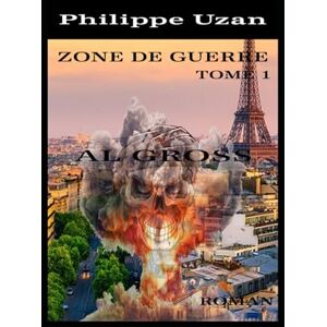 Uzan, Philippe Zone de Guerre: Tome 1 (Al Gross) Uzan, Philippe Zone de Guerre: Tome 1 (Al Gross)