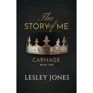 Jones, Lesley Carnage: Book #2 The Story Of Me Jones, Lesley Carnage: Book #2 The Story Of Me
