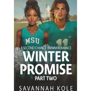 Kole, Savannah Winter Promise: Part Two: A Second Chance BWWM Romance Kole, Savannah Winter Promise: Part Two: A Second Chance BWWM Romance