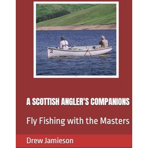 Jamieson, Drew A SCOTTISH ANGLER'S COMPANIONS: Fly Fishing with the Masters (Scotland's Salmon and Trout Fisheries) Jamieson, Drew A SCOTTISH ANGLER'S COMPANIONS: Fly Fishing with the Masters (Scotland's Salmon and Trout Fisheries)