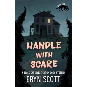 Scott Handle With Scare (A Black Cat Investigation Cozy Mystery) Scott Handle With Scare (A Black Cat Investigation Cozy Mystery)